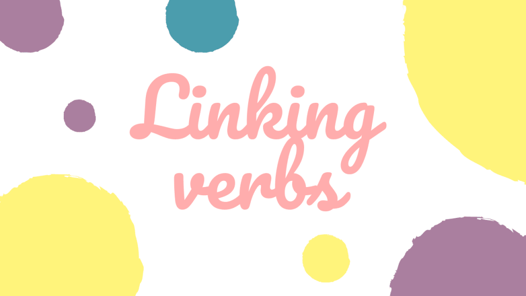 Động từ nối (Linking verbs)